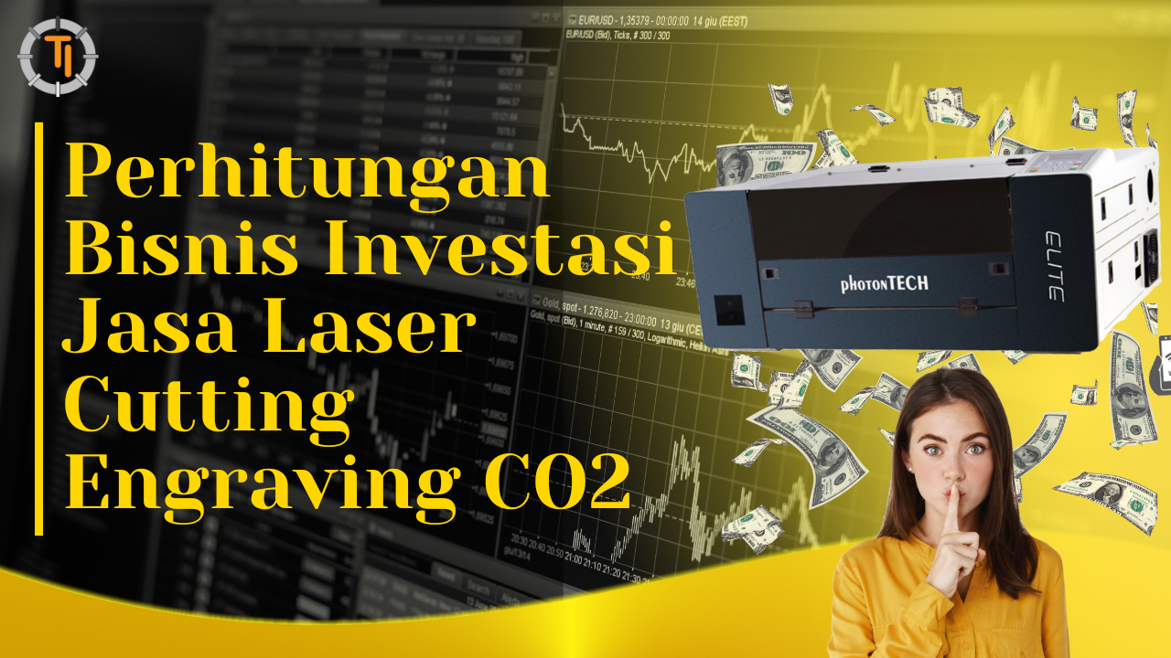 Perhitungan Bisnis Jasa Laser Cutting CO2
